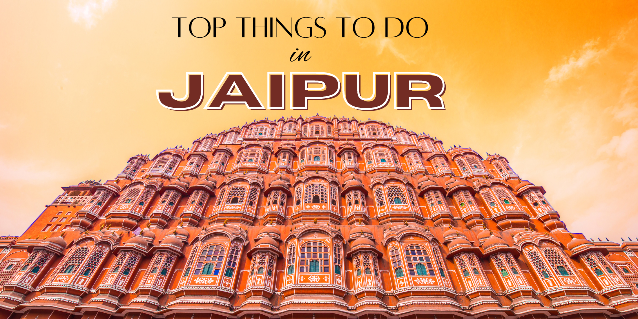 Palm Leisure Blog (4) Top Things to do in Jaipur